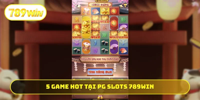 5 game hot không thể bỏ qua tại PG Slots 789WIN