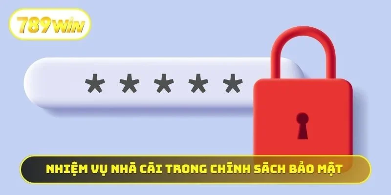 Nhiệm vụ nhà cái trong chính sách bảo mật 789WIN