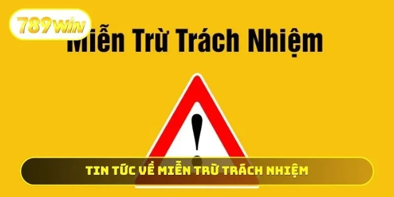Tin tức về miễn trừ trách nhiệm